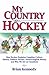 My Country is Hockey: How H...