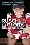 Rusch to Glory: A...