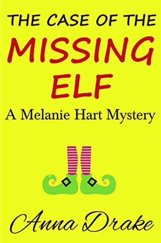 The Case of the Missing Elf (Melanie Hart Mystery #3)