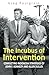 The Incubus of Intervention...