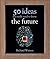 50 Future Ideas You Really Need to Know by Richard Watson