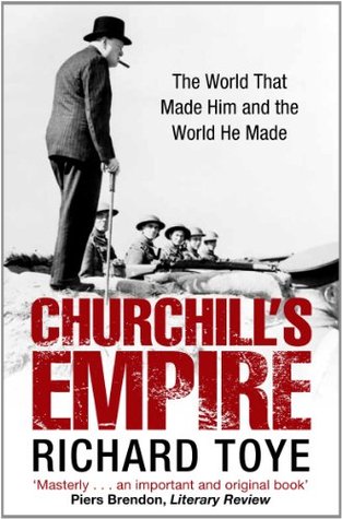 Portada de Churchill's Empire: The World that Made Him and the World He Made, de Richard Toye