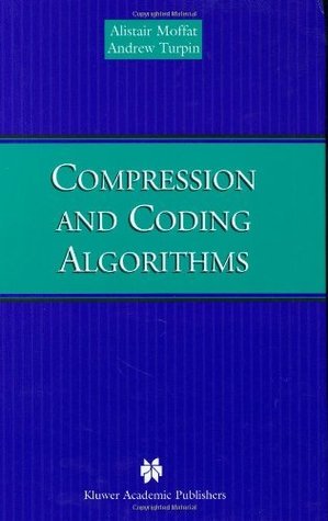 Compression and Coding Algorithms (The Springer International Series in Engineering and Computer Science Book 669)