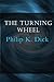 The Turning Wheel And Other Science Fiction Stories By Philip K. Dick