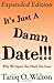 It's Just A Damn Date!!!: Why We Expect Too Much Too Soon