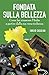 Fondata sulla Bellezza: Come far rinascere l'Italia a partire dalla sua vera ricchezza (Italian Edition)