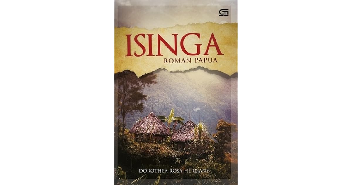 Isinga Roman Papua By Dorothea Rosa Herliany Isinga Roman Papua By Dorothea Rosa Herliany