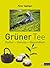Grüner Tee: Kultur - Genuss - Gesundheit