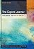 The Expert Learner (UK Higher Education OUP Humanities & Social Sciences Education OUP)