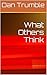 What Others Think by Dan Trumble