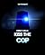 Kiss the Cop