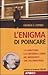 L' enigma di Poincaré. La congettura e la misteriosa storia del matematico che l'ha dimostrata