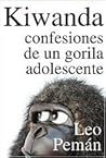 Kiwanda, confesiones de un gorila adolescente by Leo Pemán