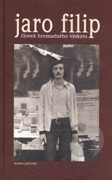 Jaro Filip: Človek hromadného výskytu
