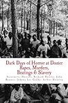 Dark Days of Horror at Dozier Rapes, Murders, Beatings and Slavery:Unfold at Dozier Reform School for Boys