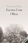 Escrito Com Olhos by Teresa de Paiva