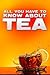 All You Have To Know About Tea - The Ultimate Tea Guide
