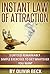 Instant Law of Attraction: 3 Untold Remarkably Simple Exercises to Get Whatever You Want