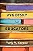 Vygotsky for Educators by Yuriy V Karpov