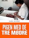 Pigen med de tre mødre by Sara Alfort