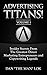 Advertising Titans! Vol 1: ...
