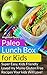 Paleo Lunch Box for Kids: Super Easy, Mom-Approved Gluten Free Recipes Your Kids Will Love!