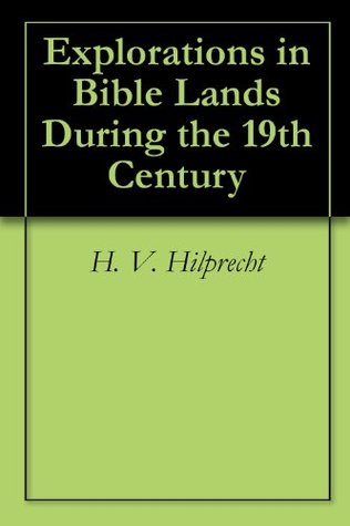 Explorations in Bible Lands During the 19th Century (Kindle Edition)