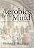 Aerobics for the Mind: Practical Exercises in Philosophy that Anybody Can Do