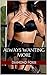 Always Wanting More (Multiple Partners Erotica) (Insatiable Desires Book 2)