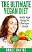 The Ultimate Vegan Diet: Healthy Vegan Recipes For Your Vegan Lifestyle (Recipes, diet, your, healthy, vegan, cookbooks, veganism)