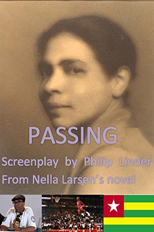 Passing: Screenplay by Philip Linder From Nella Larsen's novel (Kindle Edition)