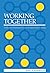 Working Together: Collaborative Information Practices for Organizational Learning