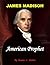James Madison American Prophet