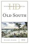 Historical Dictionary of the Old South (Historical Dictionaries of U.S. Politics and Political Eras)