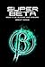 Super Beta: Alphas and Omeg...
