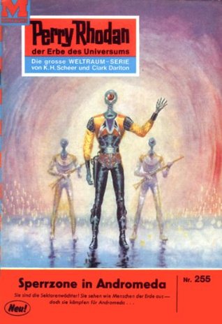 Perry Rhodan 255: Sperrzone Andromeda: Perry Rhodan-Zyklus "Die Meister der Insel" (Perry Rhodan-Erstauflage) (German Edition)