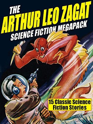 The Arthur Leo Zagat Science Fiction MEGAPACK ®: 15 Classic Science Fiction Stories (Kindle Edition)