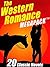 The Western Romance MEGAPACK ®: 20 Classic Tales