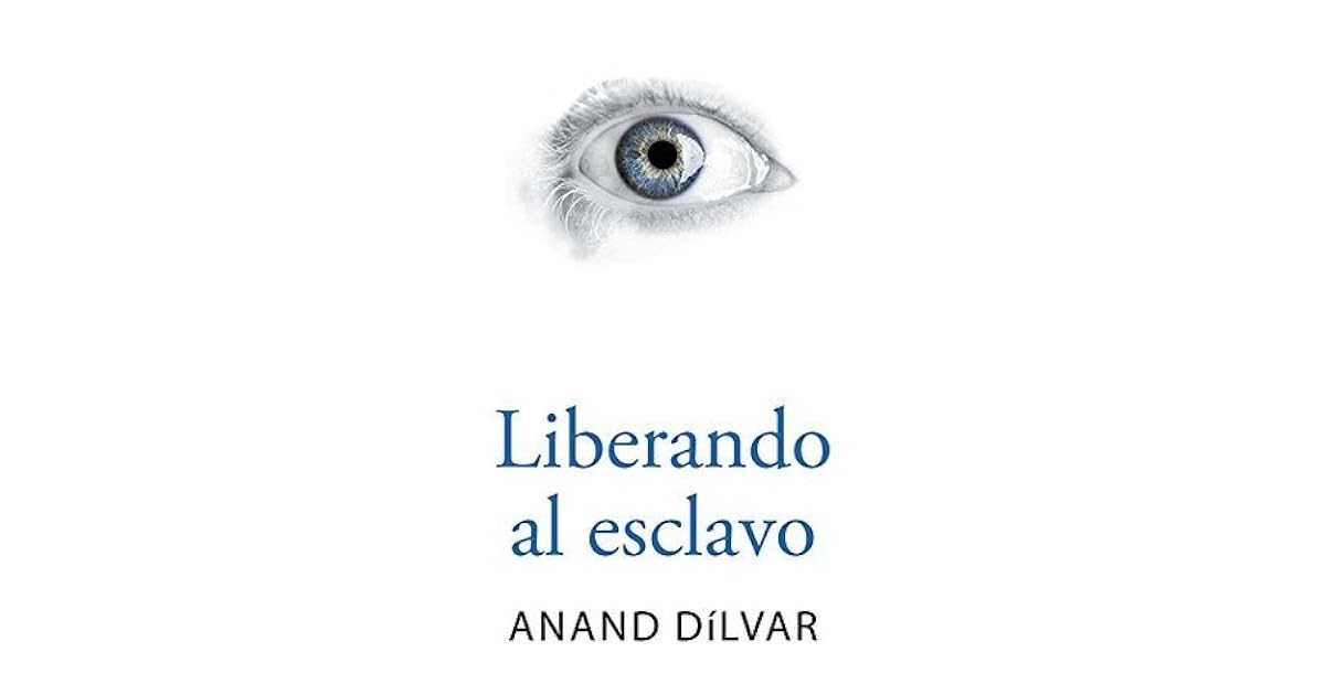 Liberando Al Esclavo Anand Dilvar Pdf