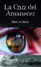 Portada de La Cruz del Amanecer, de Rafael Lara Sánchez