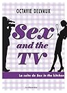Sex and the TV (Hors collection) by Octavie Delvaux