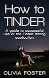 How to Tinder: A guide to successful use of the Tinder dating application