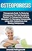 Osteoporosis: Osteoporosis Guide To Reducing Osteoporosis Pain And Symptoms Related To Osteoporosis Including Strategies For Managing Osteoporosis, Living ... Osteoporosis (Osteoporosis Prevention)