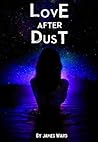 Love After Dust by James McLaughlin Ward