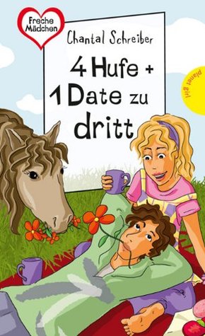 4 Hufe + 1 Date zu dritt, aus der Reihe Freche Mädchen - freche Bücher! (Kindle Edition)