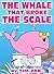 The Whale That Broke the Sc...