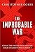 The Improbable War: China, ...