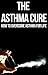 The Asthma Cure: How to Overcome Asthma for Life: Asthma Book, Asthma books, Asthma breathing exercises, Asthma free naturally, Asthma for dummies, Asthma ... allergies children, Asthma and allergies,)
