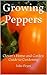 Guide to Growing Peppers