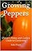 Guide to Growing Peppers by Julie Fryer